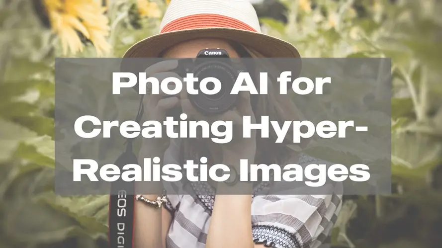 Photo AI for Creating Hyper Realistic Images